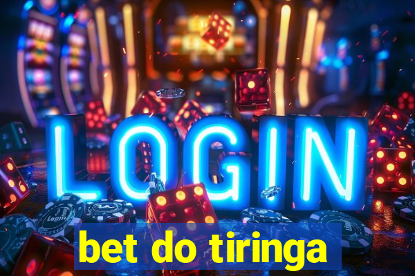 bet do tiringa